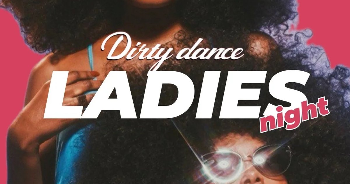 Афиша «LADIES NIGHT в Dirty Dance»