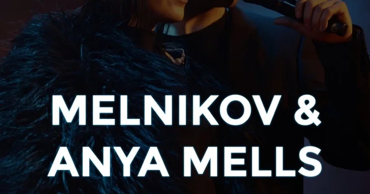 Афиша «MELNIKOV & ANYA MELLS»